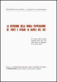 La istituzione della scuola d'applicazione de' ponti e strade in Napoli nel 1811