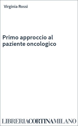 Primo approccio al paziente oncologico