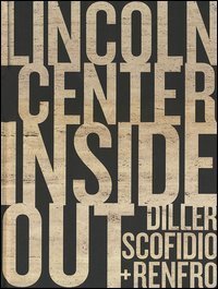 Lincoln Center Inside out. An architectural account