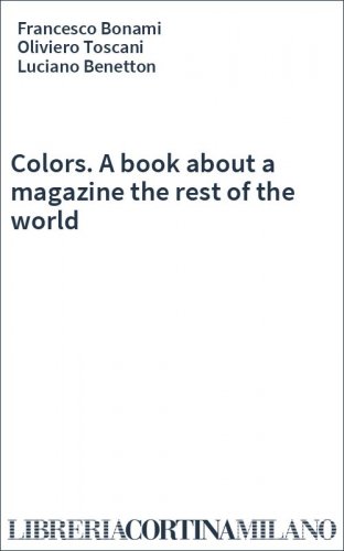Colors. A book about a magazine the rest of the world