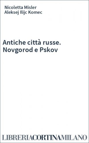Antiche città russe. Novgorod e Pskov