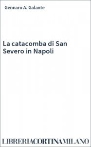 La catacomba di San Severo in Napoli