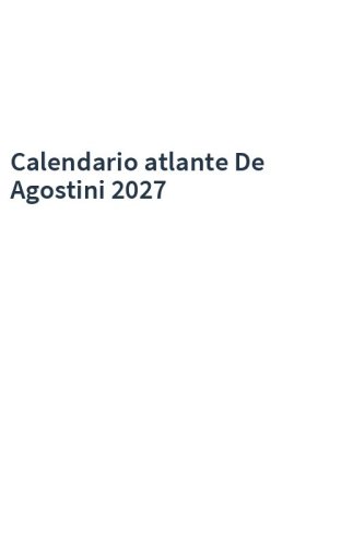 Calendario atlante De Agostini 2027
