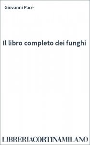 Il libro completo dei funghi