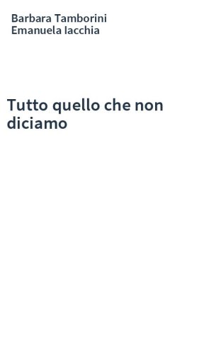 Tutto quello che non diciamo