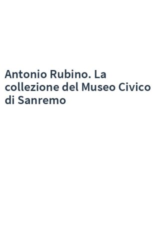 Antonio Rubino. La collezione del Museo Civico di Sanremo