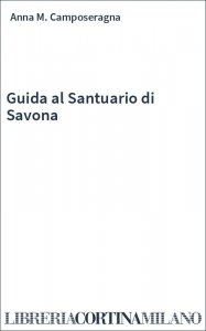Guida al Santuario di Savona