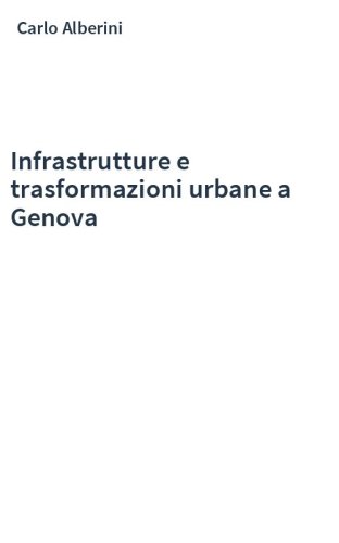 Infrastrutture e trasformazioni urbane a Genova