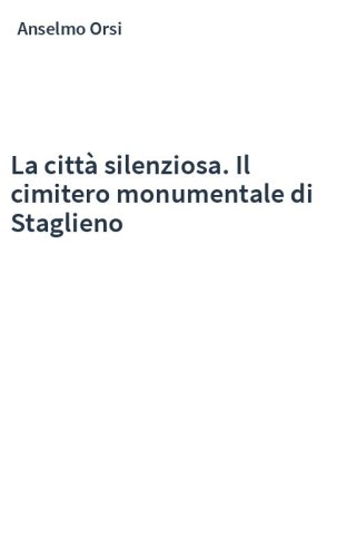 La città silenziosa. Il cimitero monumentale di Staglieno