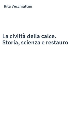 La civiltà della calce. Storia, scienza e restauro