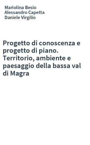 Progetto di conoscenza e progetto di piano. Territorio, ambiente e paesaggio della bassa val di Magra