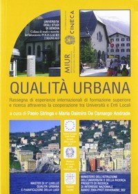 Qualità urbana. Rassegna di esperienze internazionali di formazione superiore e ricerca attraverso la cooperazione tra Università e enti locali