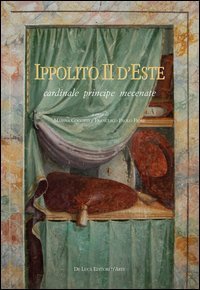 Ippolito II d'Este cardinale principe mecenate
