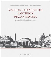 Mausoleo d'Augusto, Pantheon, Piazza Navona. Significativi episodi urbani nel sistema insediativo del Campo Marzio in Roma
