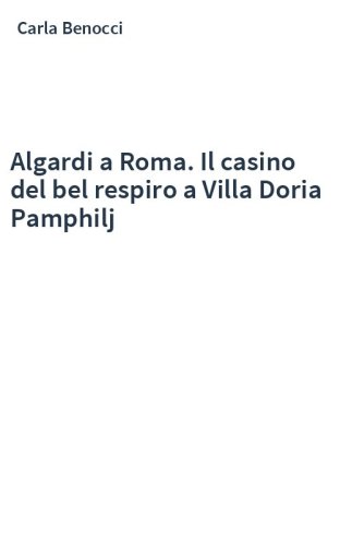 Algardi a Roma. Il casino del bel respiro a Villa Doria Pamphilj