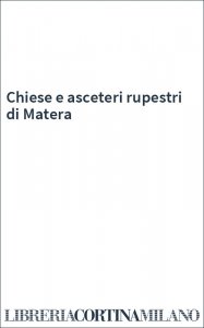 Chiese e asceteri rupestri di Matera