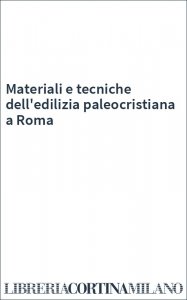 Materiali e tecniche dell'edilizia paleocristiana a Roma