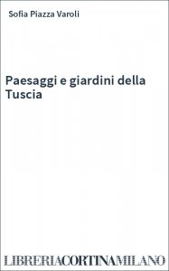 Paesaggi e giardini della Tuscia