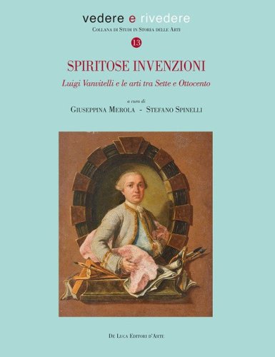 Spiritose invenzioni. Luigi Vanvitelli e le arti tra Sette e Ottocento
