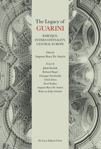 The legacy of Guarini. Baroque, internationality, central Europe