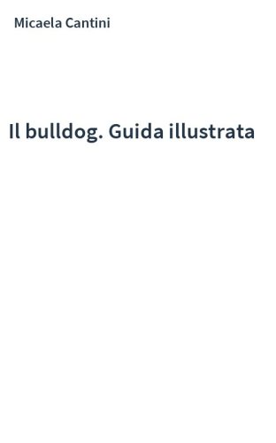 Il bulldog. Guida illustrata