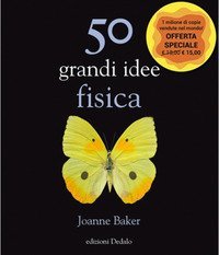 50 grandi idee. Fisica
