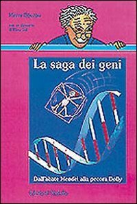 La saga dei geni. Dall'abate Mendel alla pecora Dolly