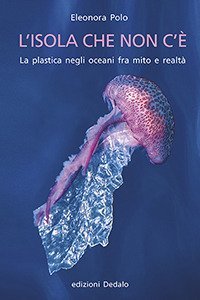 L'isola che non c'è. La plastica negli oceani fra mito e realtà
