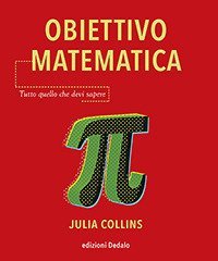 Obiettivo matematica. Tutto quello che devi sapere