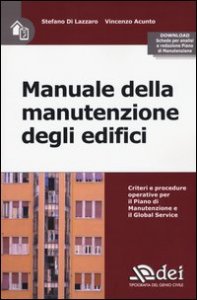 Manuale della manutenzione degli edifici. Criteri e procedure operative per il piano di manutenzione e il Global Service