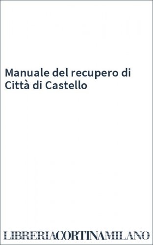 Manuale del recupero di Città di Castello
