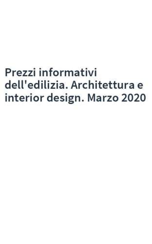Prezzi informativi dell'edilizia. Architettura e interior design. Marzo 2020