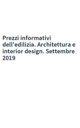 Prezzi informativi dell'edilizia. Architettura e interior design. Settembre 2019