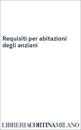 Requisiti per abitazioni degli anziani