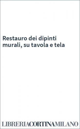 Restauro dei dipinti murali, su tavola e tela