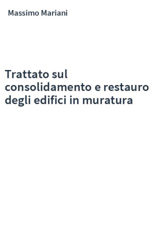 Trattato sul consolidamento e restauro degli edifici in muratura