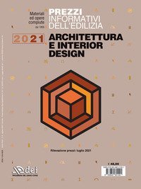 Prezzi informativi dell'edilizia. Architettura e interior design 2021