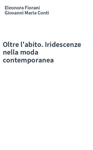 Oltre l'abito. Iridescenze nella moda contemporanea