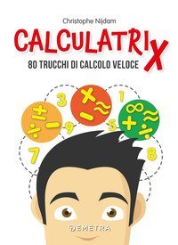 Calculatrix. 85 trucchi di calcolo veloce