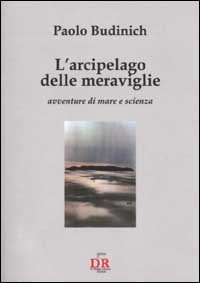 L'arcipelago delle meraviglie. Avventure di mare e di scienza