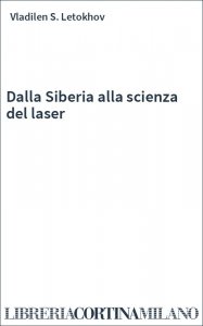Dalla Siberia alla scienza del laser