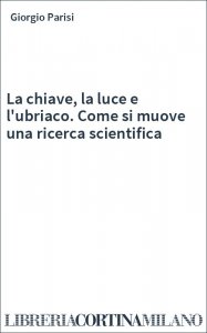 La chiave, la luce e l'ubriaco. Come si muove una ricerca scientifica