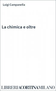 La chimica e oltre