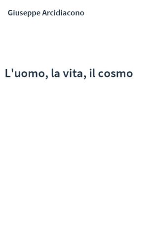 L'uomo, la vita, il cosmo