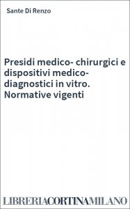 Presidi medico-chirurgici e dispositivi medico-diagnostici in vitro. Normative vigenti