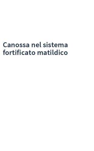 Canossa nel sistema fortificato matildico