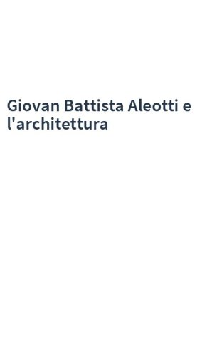 Giovan Battista Aleotti e l'architettura