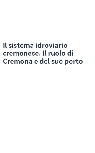 Il sistema idroviario cremonese. Il ruolo di Cremona e del suo porto