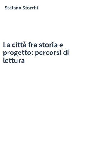 La città fra storia e progetto: percorsi di lettura