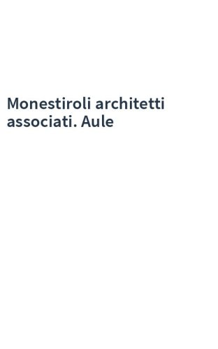 Monestiroli architetti associati. Aule
